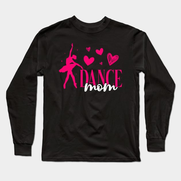 Dance Mom Mother's Day Mommy Love Dance Long Sleeve T-Shirt by ttao4164